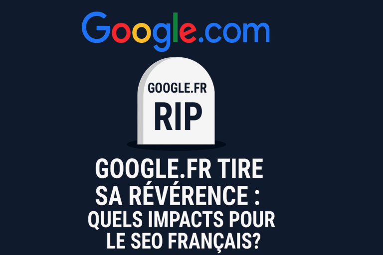 Google Abandonne ses Domaines Locaux en 2025 : Guide SEO Complet pour s'Adapter